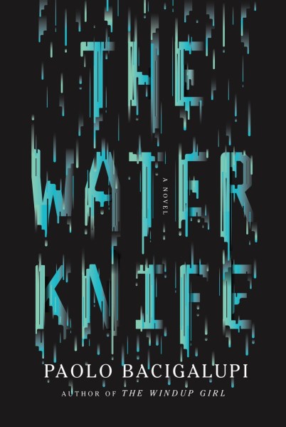 The Water Knife Paolo Bacigalupi